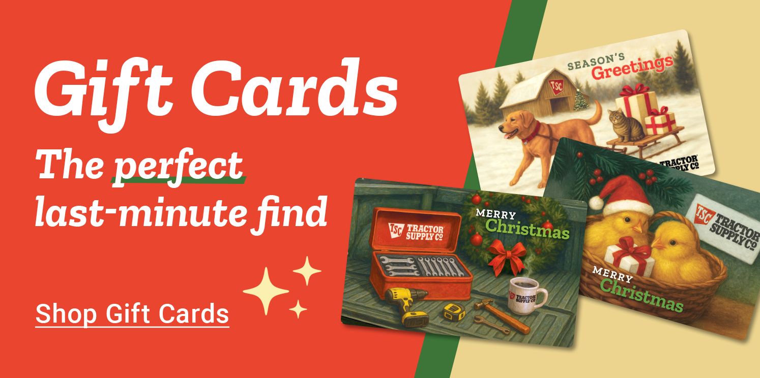 Tractor Supply Company gift cards promotion. Gift cards are the perfect last minute find. Image shows Tractor Supply gift cards with holiday artwork featuring a dog pulling a sleigh, farm animals, chicks in a basket, and a toolbox with tools. Text reads Shop Gift Cards.